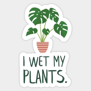 I Wet My Plants Monstera Potted Plant Sticker